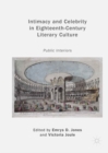 Intimacy and Celebrity in Eighteenth-Century Literary Culture : Public Interiors - eBook