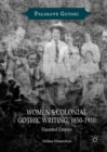 Women's Colonial Gothic Writing, 1850-1930 : Haunted Empire - eBook