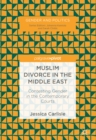Muslim Divorce in the Middle East : Contesting Gender in the Contemporary Courts - eBook