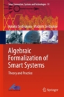 Algebraic Formalization of Smart Systems : Theory and Practice - Book