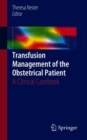 Transfusion Management of the Obstetrical Patient : A Clinical Casebook - Book
