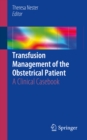 Transfusion Management of the Obstetrical Patient : A Clinical Casebook - eBook