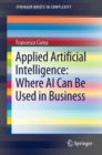 Applied Artificial Intelligence: Where AI Can Be Used In Business - eBook