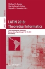 LATIN 2018: Theoretical Informatics : 13th Latin American Symposium, Buenos Aires, Argentina, April 16-19, 2018, Proceedings - Book
