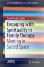 Engaging with Spirituality in Family Therapy : Meeting in Sacred Space - eBook