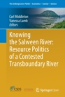 Knowing the Salween River: Resource Politics of a Contested Transboundary River - Book