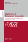 Applications of Evolutionary Computation : 21st International Conference, EvoApplications 2018, Parma, Italy, April 4-6, 2018, Proceedings - Book