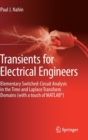 Transients for Electrical Engineers : Elementary Switched-Circuit Analysis in the Time and Laplace Transform Domains (with a touch of MATLAB (R)) - Book