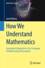 How We Understand Mathematics : Conceptual Integration in the Language of Mathematical Description - eBook