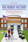 The Robot Factory : Pseudoscience in Education and Its Threat to American Democracy - eBook