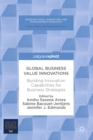 Global Business Value Innovations : Building Innovation Capabilities for Business Strategies - eBook