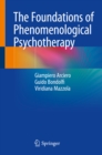 The Foundations of Phenomenological Psychotherapy - eBook
