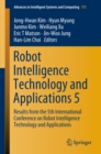 Robot Intelligence Technology and Applications 5 : Results from the 5th International Conference on Robot Intelligence Technology and Applications - eBook