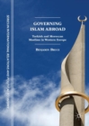 Governing Islam Abroad : Turkish and Moroccan Muslims in Western Europe - eBook