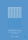 Therapeutic Justice : Crime, Treatment Courts and Mental Illness - eBook