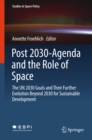 Post 2030-Agenda and the Role of Space : The UN 2030 Goals and Their Further Evolution Beyond 2030 for Sustainable Development - eBook