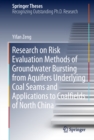 Research on Risk Evaluation Methods of Groundwater Bursting from Aquifers Underlying Coal Seams and Applications to Coalfields of North China - eBook
