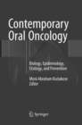 Contemporary Oral Oncology : Biology, Epidemiology, Etiology, and Prevention - Book