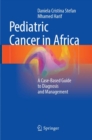 Pediatric Cancer in Africa : A Case-Based Guide to Diagnosis and Management - Book