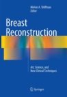 Breast Reconstruction : Art, Science, and New Clinical Techniques - Book