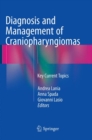 Diagnosis and Management of Craniopharyngiomas : Key Current Topics - Book