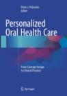 Personalized Oral Health Care : From Concept Design to Clinical Practice - Book