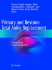 Primary and Revision Total Ankle Replacement : Evidence-Based Surgical Management - Book