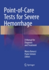 Point-of-Care Tests for Severe Hemorrhage : A Manual for Diagnosis and Treatment - Book