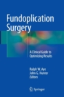 Fundoplication Surgery : A Clinical Guide to Optimizing Results - Book