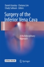 Surgery of the Inferior Vena Cava : A Multidisciplinary Approach - Book