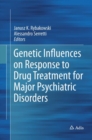 Genetic Influences on Response to Drug Treatment for Major Psychiatric Disorders - Book
