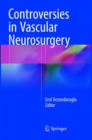 Controversies in Vascular Neurosurgery - Book