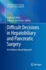 Difficult Decisions in Hepatobiliary and Pancreatic Surgery : An Evidence-Based Approach - Book
