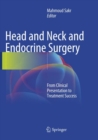 Head and Neck and Endocrine Surgery : From Clinical Presentation to Treatment Success - Book