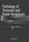 Pathology of Testicular and Penile Neoplasms - Book