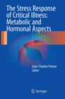 The Stress Response of Critical Illness: Metabolic and Hormonal Aspects - Book