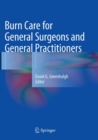 Burn Care for General Surgeons and General Practitioners - Book