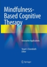 Mindfulness-Based Cognitive Therapy : Innovative Applications - Book