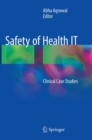 Safety of Health IT : Clinical Case Studies - Book