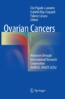 Ovarian Cancers : Advances through International Research Cooperation (GINECO, ENGOT, GCIG) - Book