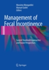 Management of Fecal Incontinence : Current Treatment Approaches and Future Perspectives - Book