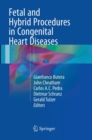 Fetal and Hybrid Procedures in Congenital Heart Diseases - Book