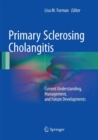 Primary Sclerosing Cholangitis : Current Understanding, Management, and Future Developments - Book