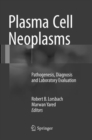 Plasma Cell Neoplasms : Pathogenesis, Diagnosis and Laboratory Evaluation - Book