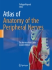 Atlas of Anatomy of the Peripheral Nerves : The Nerves of the Limbs - Student Edition - Book