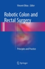 Robotic Colon and Rectal Surgery : Principles and Practice - Book