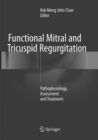 Functional Mitral and Tricuspid Regurgitation : Pathophysiology, Assessment and Treatment - Book