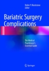 Bariatric Surgery Complications : The Medical Practitioner's Essential Guide - Book
