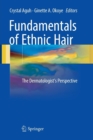 Fundamentals of Ethnic Hair : The Dermatologist's Perspective - Book