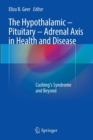 The Hypothalamic-Pituitary-Adrenal Axis in Health and Disease : Cushing’s Syndrome and Beyond - Book